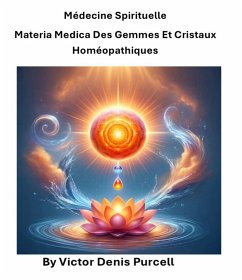 Médecine spirituelle Materia Medica des gemmes et cristaux homéopathiques (eBook, ePUB) - Purcell, Víctor Denis