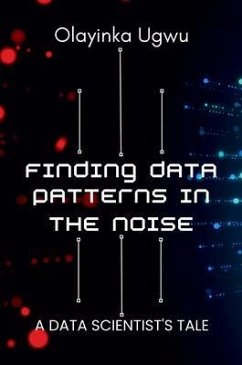 Finding Data Patterns in the Noise (eBook, ePUB) - Ugwu, Olayinka