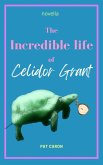 The Incredible Life of Celidor Grant (eBook, ePUB)