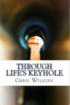 Through Life's Keyhole (eBook, ePUB) - Wilkins, Chris