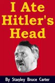I Ate Hitler's Head (eBook, ePUB) I Ate Hitler's Head (eBook, ePUB)