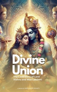 Cover Divine Union; The Love Story of Lord Vishnu and Maa Lakshmi (eBook, ePUB)