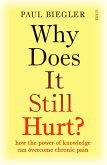 Why Does It Still Hurt? (eBook, ePUB) Why Does It Still Hurt? (eBook, ePUB)