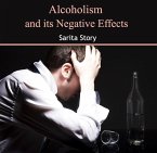 Alcoholism and its Negative Effects (eBook, PDF)