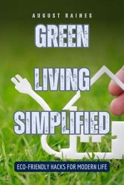 Green Living Simplified (eBook, ePUB) - Raines, August