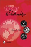 A Guide to Tarot and Relationships (eBook, ePUB) A Guide to Tarot and Relationships (eBook, ePUB)