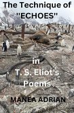 The Technique of ''Echoes'' in T. S. Eliot's Poems (eBook, ePUB) The Technique of ''Echoes'' in T. S. Eliot's Poems (eBook, ePUB)
