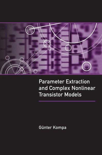 Parameter Extraction and Complex Nonlinear Transistor Models (eBook, PDF) Parameter Extraction and Complex Nonlinear Transistor Models (eBook, PDF)