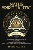 Natur-Spiritualität [Komplett 5-in-1]: 575 Techniken & Erkenntnisse für innere Balance. Wachstum und persönliche Transformation durch Runen, Wicca, Heilpflanzen, Schamanismus & Manifestation (eBook, ePUB)