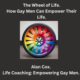 The Wheel of Life. How Gay Men Can Empower Their Life. (Coming Out.) (eBook, ePUB)