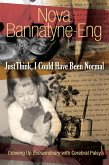 Just Think, I Could Have Been Normal: Growing up Extraordinary with Cerebral Palsy (eBook, ePUB) Just Think, I Could Have Been Normal: Growing up Extraordinary with Cerebral Palsy (eBook, ePUB)