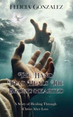 Cover The Hand that Heals the Brokenhearted (eBook, ePUB)