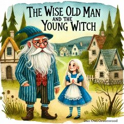 The Wise Old Man and the Young Witch (The Magic Little Chest of Tales) (eBook, ePUB) - Greenwood, Dan Owl