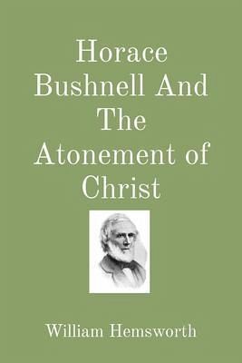 Horace Bushnell And The Atonement of Christ (eBook, ePUB) Horace Bushnell And The Atonement of Christ (eBook, ePUB)