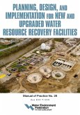Planning, Design and Implementation for New and Upgraded Water Resource Recovery Facilities, 2nd edition, MOP 28 (eBook, ePUB) Planning, Design and Implementation for New and Upgraded Water Resource Recovery Facilities, 2nd edition, MOP 28 (eBook, ePUB)