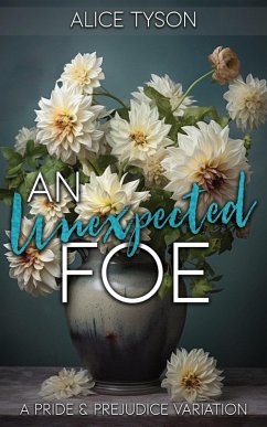 An Unexpected Foe: A Pride and Prejudice Variation (eBook, ePUB) - Tyson, Alice