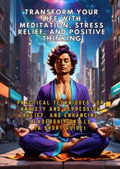 Cover Practical Techniques for Anxiety and Depression Relief, and Enhancing Leadership Skills (A Short Guide) (eBook, ePUB)