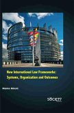 New International Law Frameworks: Systems, organization and outcomes (eBook, PDF) New International Law Frameworks: Systems, organization and outcomes (eBook, PDF)