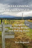 Welcoming the Stranger: Signposts for Building Bridges and Making Peace (eBook, ePUB) Welcoming the Stranger: Signposts for Building Bridges and Making Peace (eBook, ePUB)