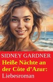 Heiße Nächte an der Côte d'Azur: Liebesroman (eBook, ePUB)