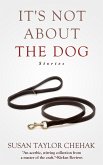 It's Not About The Dog: Stories (eBook, ePUB) It's Not About The Dog: Stories (eBook, ePUB)