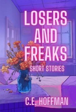 LOSERS AND FREAKS (eBook, ePUB) - Hoffman, C. E.