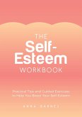 The Self-Esteem Workbook (eBook, ePUB) The Self-Esteem Workbook (eBook, ePUB)
