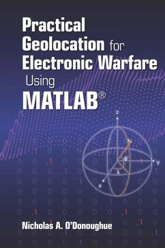Practical Geolocation for Electronic Warfare Using MATLAB (eBook, PDF) - O'Donoughue, Nicholas