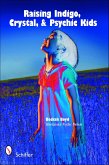 Raising Indigo, Crystal, & Psychic Kids (eBook, ePUB)