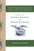 Recovering Politics, Civilization, and the Soul (eBook, ePUB) Recovering Politics, Civilization, and the Soul (eBook, ePUB)