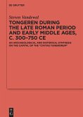 Tongeren during the Late Roman Period and Early Middle Ages, c. 300-750 CE (eBook, ePUB)