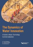 Dynamics of Water Innovation A Guide to Water Technology Commercialization (eBook, ePUB) Dynamics of Water Innovation A Guide to Water Technology Commercialization (eBook, ePUB)