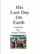 His Last Day on Earth- A Poem (eBook,... - Bild 1