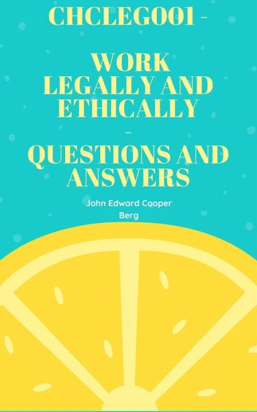 Chcleg001 - Work Legally And Ethically - Questions And Answers (eBook, ePUB) Chcleg001 - Work Legally And Ethically - Questions And Answers (eBook, ePUB)