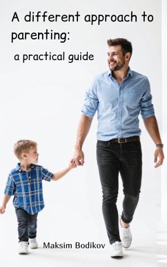 Cover A different approach to parenting: a practical guide. (eBook, ePUB)