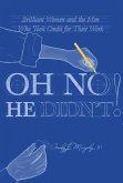 Oh No He Didn't! Brilliant Women and the Men Who Took Credit for Their Work (eBook, ePUB) Oh No He Didn't! Brilliant Women and the Men Who Took Credit for Their Work (eBook, ePUB)