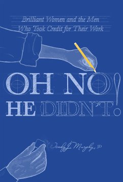 Oh No He Didn't! Brilliant Women and the Men Who Took Credit for Their Work (eBook, ePUB) - Murphy, Wendy J.