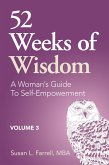 52 Weeks of Wisdom, A Woman's Guide to Self-Empowerment, Volume 3 (52 Weeks of Wisdom, A Woman's Guide to Self-Empowerment, #3) (eBook, ePUB) 52 Weeks of Wisdom, A Woman's Guide to Self-Empowerment, Volume 3 (52 Weeks of Wisdom, A Woman's Guide to Self-Empowerment, #3) (eBook, ePUB)