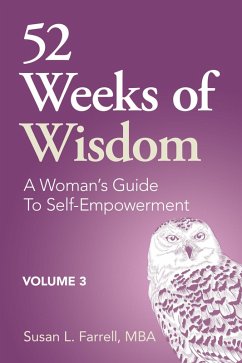 52 Weeks of Wisdom, A Woman's Guide to Self-Empowerment, Volume 3 (52 Weeks of Wisdom, A Woman's Guide to Self-Empowerment, #3) (eBook, ePUB) - Farrell, Susan L.