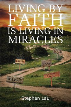 Living by Faith Is Living in Miracles (eBook, ePUB) - Lau, Stephen