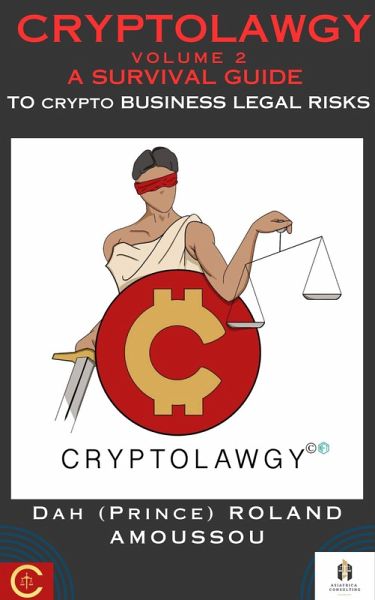 Cryptolawgy: A Survival Guide to Crypto Business Legal Risks (eBook, ePUB)