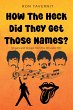 How The Heck Did They Get Those Names?... - Bild 1