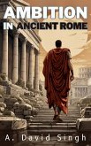Ambition in Ancient Rome (Experience Ancient Rome, #1) (eBook, ePUB) Ambition in Ancient Rome (Experience Ancient Rome, #1) (eBook, ePUB)