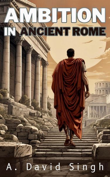Ambition in Ancient Rome (Experience Ancient Rome, #1) (eBook, ePUB) Ambition in Ancient Rome (Experience Ancient Rome, #1) (eBook, ePUB)