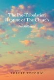 The Pre-Tribulation Rapture of The Church: Pre-Millennial (eBook, ePUB) The Pre-Tribulation Rapture of The Church: Pre-Millennial (eBook, ePUB)