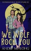 We Wolf Rock You (Supernatural Rock Stars, #3) (eBook, ePUB)