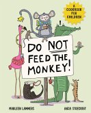 Do Not Feed The Monkey (eBook, ePUB) Do Not Feed The Monkey (eBook, ePUB)