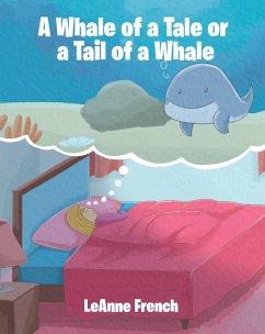 A Whale of a Tale or a Tail of a Whale (eBook, ePUB) - French, Leanne