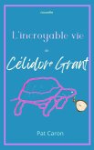 L'incroyable vie de Célidore Grant (eBook, ePUB)