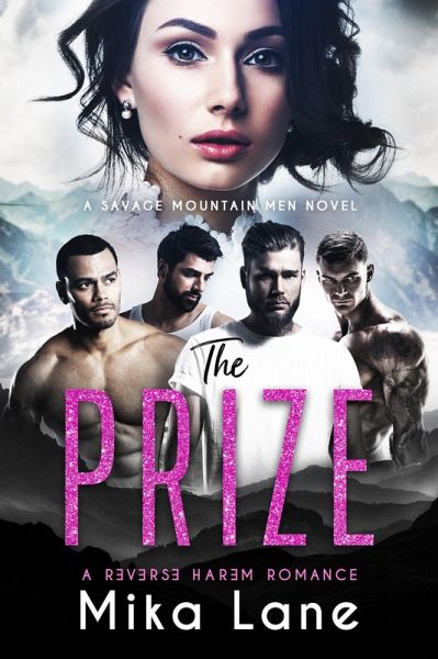 The Prize (A Savage Mountain Reverse Harem Romance) (eBook, ePUB)